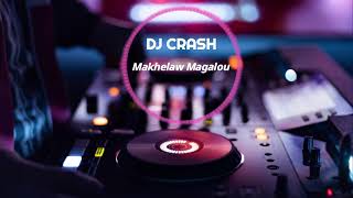 DJ CRASH | Makhelaw Magalou Remix