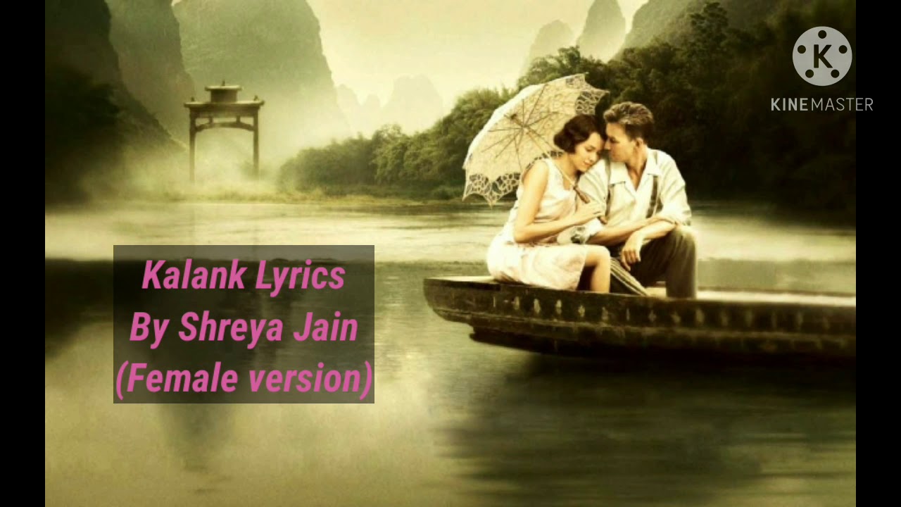 Lyrics of kalank title trackby Shreya Jainlisten and enjoy the lyrics