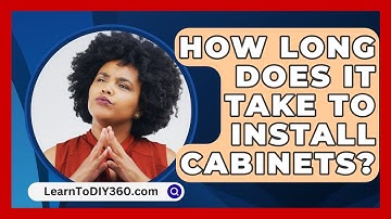 How Long Does It Take To Install Cabinets? - LearnToDIY360.com