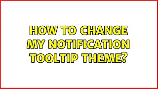 Ubuntu: How to change my notification tooltip theme?