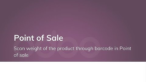 Scan weight of the product through barcode in Point of sale