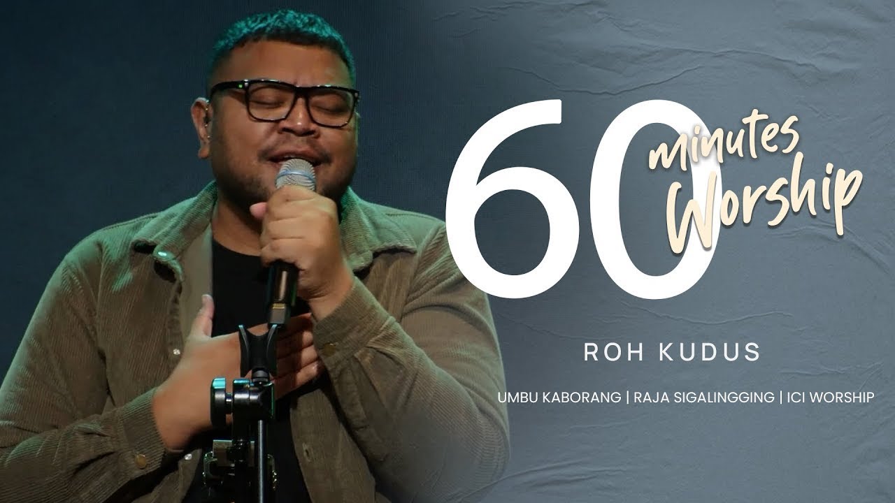60 MINUTES WORSHIP - ROH KUDUS feat UMBU KABORANG