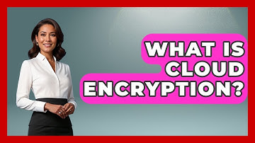 What Is Cloud Encryption? - Your Computer Companion