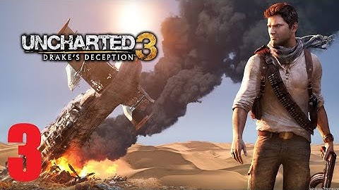 Uncharted 3 Drake`s Deception Gameplay walkthrough Part 3