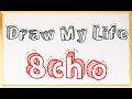 DRAW MY LIFE | 8cho