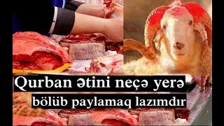 Qurban ətini neçə yerə bölüb paylamaq lazımdır