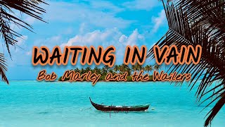 Waiting in Vain (Lyrics) - Bob Marley and The Wailers