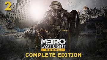 Metro Last Light Redux | NORMAL | Gameplay Walkthrough - No Commentary 4K 60FPS ULTRA Part 2