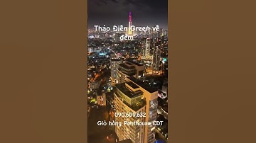 Cập nhật Thảo Điền Green đường Nguyễn Văn Hưởng Q2. giỏ hàng CDT 3PN, Penthouse từ 248 - 32 tỷ.