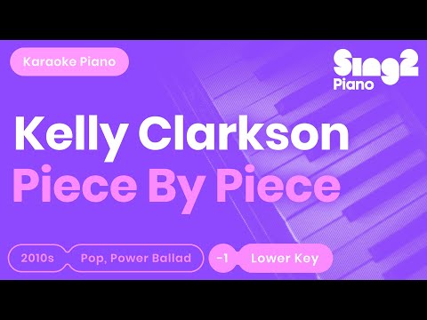 Kelly Clarkson - Piece By Piece (Lower Key) Piano Karaoke