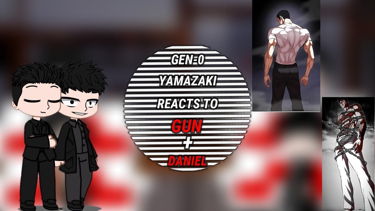 Gen 0 Yamazaki reacts to Gun + Daniel ||LKG POOKIE||