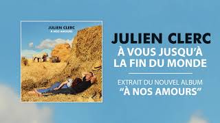 Video-Miniaturansicht von „Julien Clerc - À vous jusqu'à la fin du monde [officiel]“