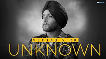Unknown By Mehtab Virk (Official Song) Latest Punjabi Songs 2019
