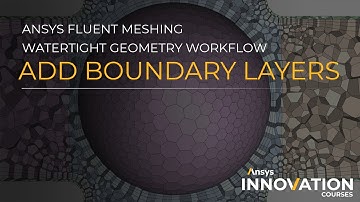 Add Boundary Layers in Ansys Fluent Meshing Watertight Geometry Workflow – Course Overview