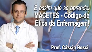 É assim que se Aprende: Macetes - Código de Ética da Enfermagem!