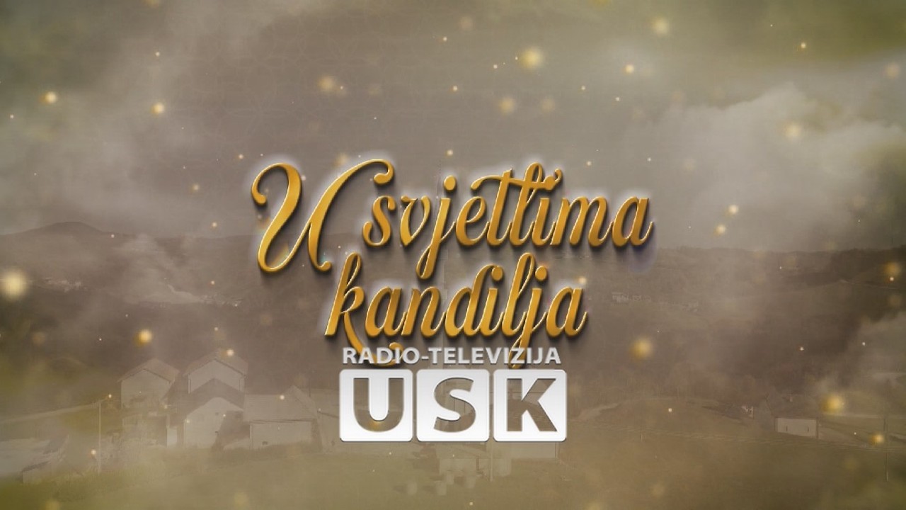 'U SVJETLIMA KANDILJA – 9. EMISIJA, RTV USK, 27.02.2026.
