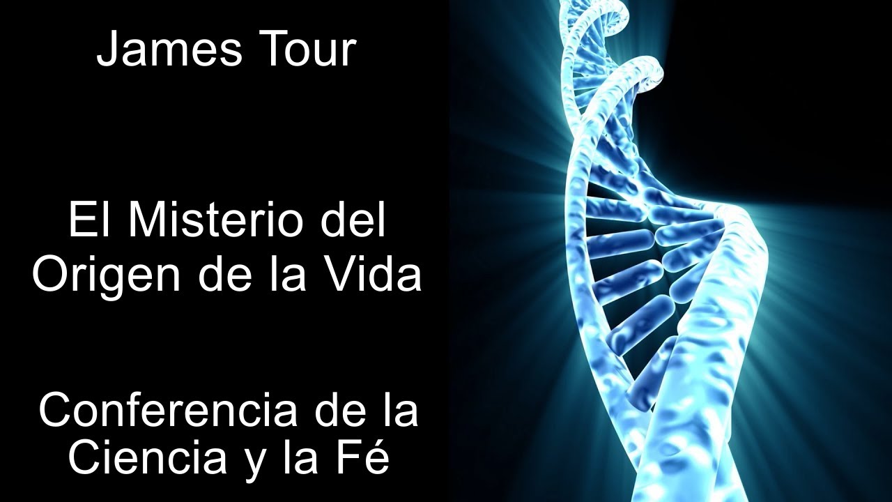 James Tour El Misterio del Origen de la Vida YouTube