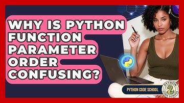Why Is Python Function Parameter Order Confusing? - Python Code School