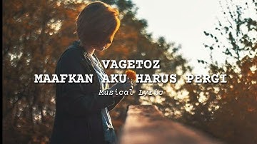 Vagetoz_ Maafkan Aku Harus Pergi