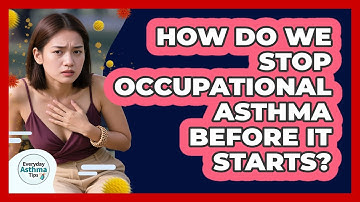 How Do We Stop Occupational Asthma Before It Starts? - Everyday Asthma Tips