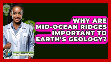 Why Are Mid-ocean Ridges Important To Earth