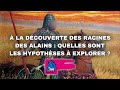 A la dcouverte des racines des alains  quelles sont les hypothses  explorer 