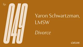 Ep. 49 — Yaron Schwartzman, LMSW — Divorce