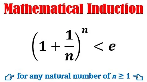 Proof of (1+1/n)^n is always less than e by mathematical induction