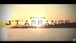 Brulux - J't'arrange [Clip Officiel]