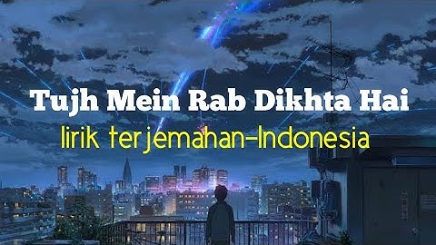 Tujh Mein Rab Dikhta Hai | lirik terjemahan-Indonesia