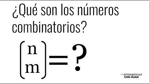 ¿QUÉ SON LOS NÚMEROS COMBINATORIOS?