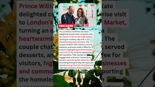 ROYAL UPDATE: Prince William &amp; Princess Kate Make Heartwarming Surprise Visit to Borough Market!