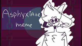 • Asphyxiate • meme [Daycore]