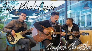 Aaja Bholi Harek Saajh Cover | Sandesh Shrestha "आज भोलि हरेक साँझ मात्तिन थालेछ" | Narayan Gopal