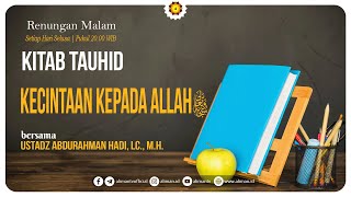 L I V E | Kitab Tauhid : Bab Kecintaan Kepada Allah - Pemateri: Ustadz Abdurrohman Hadi, Lc., M.H.