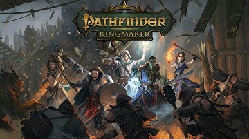 Stream Play - Pathfinder: Kingmaker - 21 Almost There (Part 2 of 8)