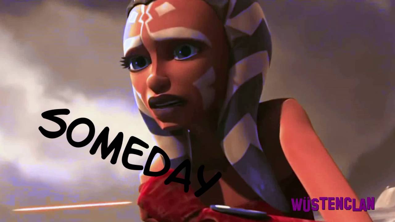 Ahsoka Tano Someday YouTube
