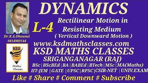 | Rectilinear Motion in Resisting Medium- Vertical Downward | Dynamics  | By Dr.K.S.Dhounsi | L-4 |