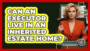 Can an Executor Live In an Inherited Estate Home?