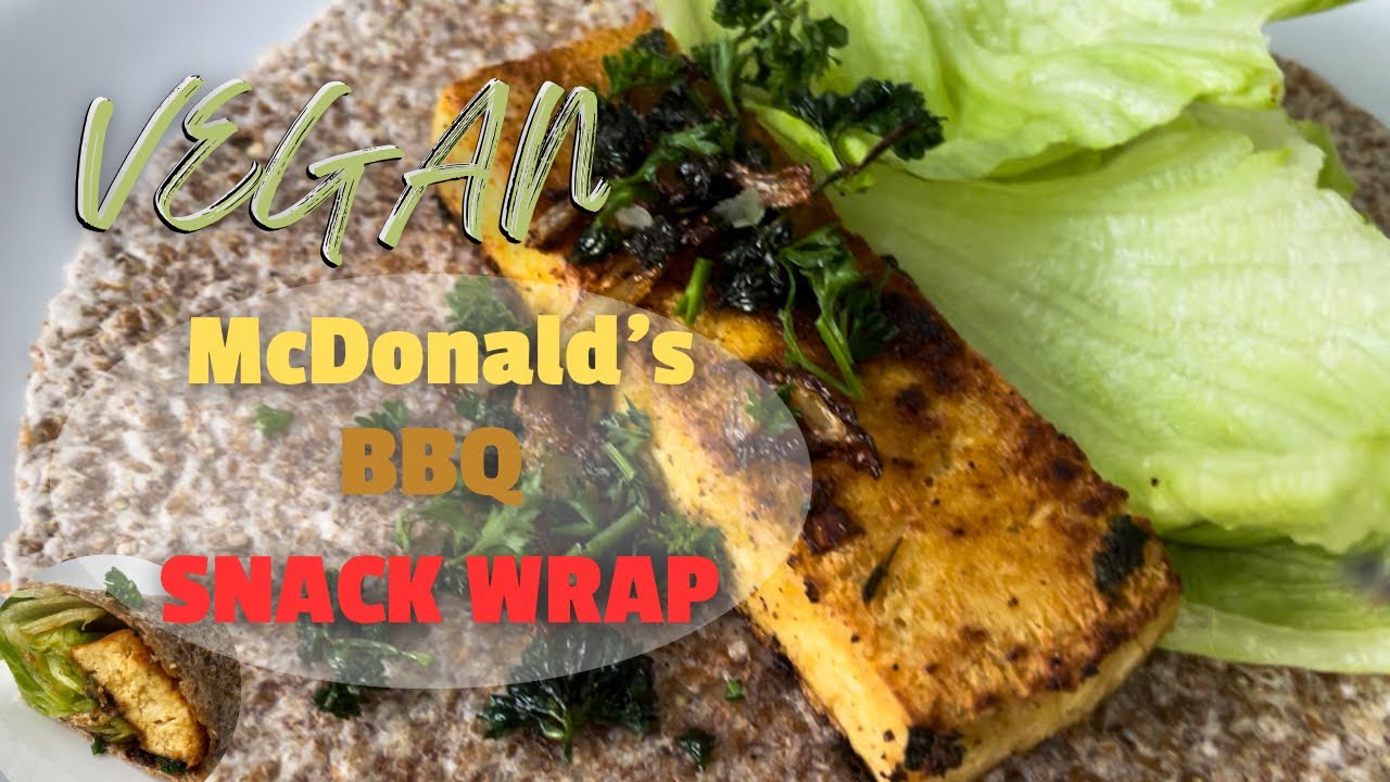 HOW TO VEGANIZE McDonald’s BBQ Snack Wrap Wrap Series Vegan Snack