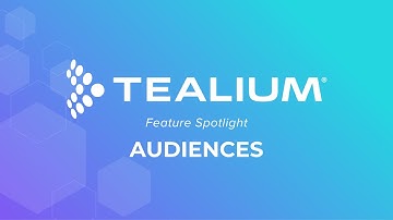 Tealium Feature Spotlight: Audiences