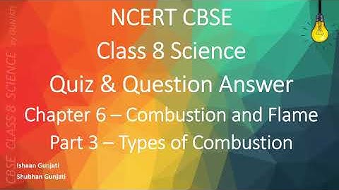 NCERT CBSE Class 8 Science - Chapter 6 Part 3 - Combustion and Flame - Quiz & Question Answer