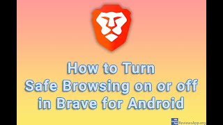 How to Turn Safe Browsing on or off in Brave for Android