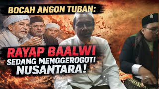 BOCAH ANGON TUBAN:‼️ RAYAP BAALWI SEDANG MENGGEROGOTI NUSANTARA..