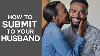 HOW TO SUBMIT TO (RESPECT) YOUR HUSBAND