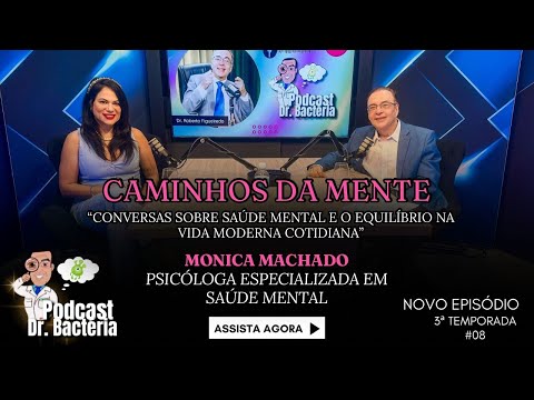 Podcast Dr. Bactéria Com Monica Machado - Caminhos da Mente - Conversas Sobre Saúde Mental | #08