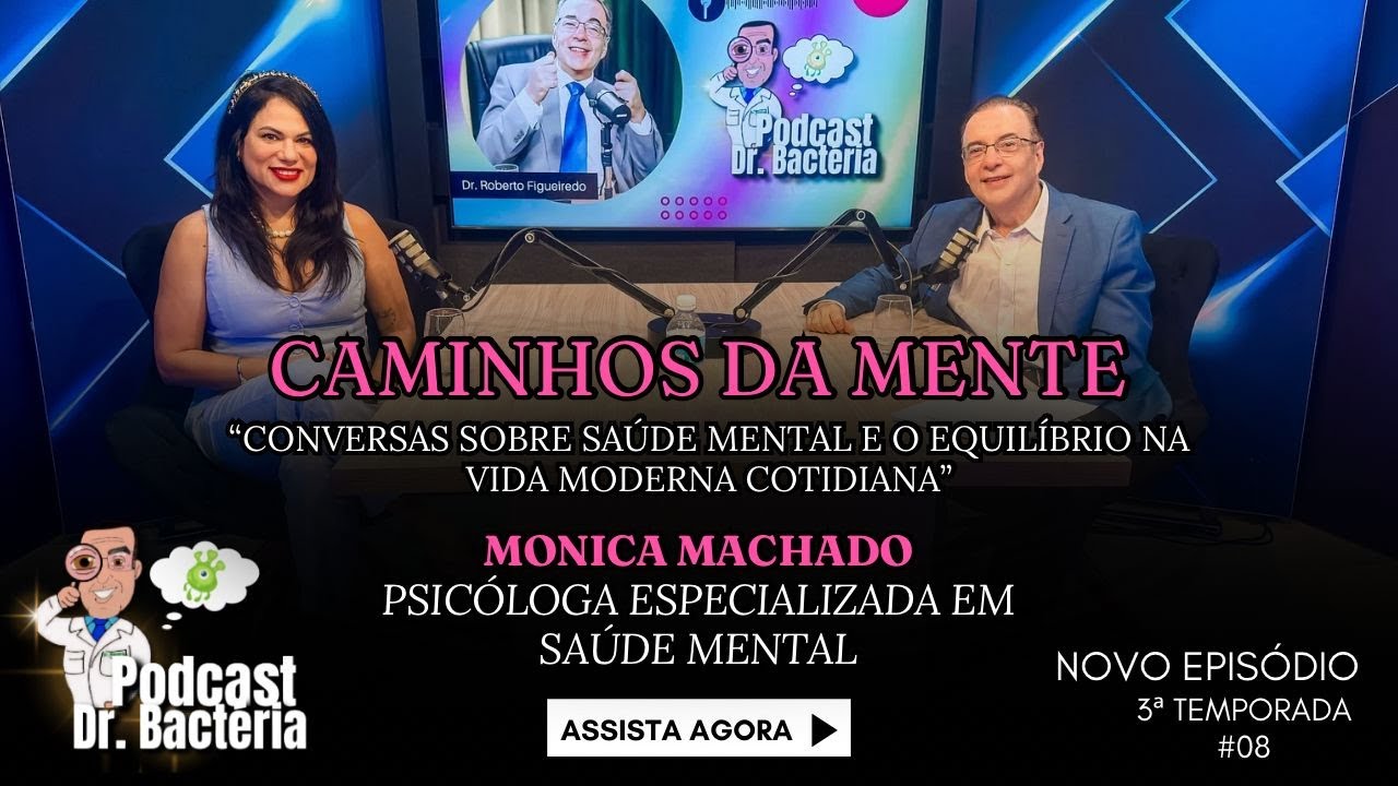 Podcast Dr. Bactéria Com Monica Machado - Caminhos da Mente - Conversas Sobre Saúde Mental | #08