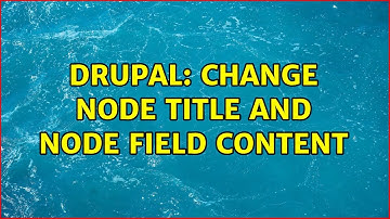 Drupal: Change node title and node field content (2 Solutions!!)