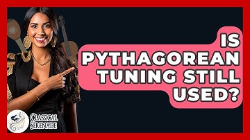 Is Pythagorean Tuning Still Used? - Classical Serenade