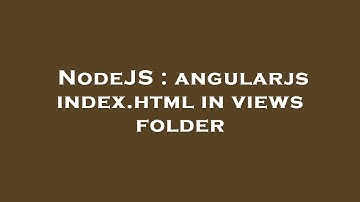 NodeJS : angularjs index.html in views folder